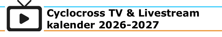 Cyclocross kalender 2026-2027 – Veldrijden op tv en livestream | Alle Wereldbeker, Superprestige, X²O Trofee en Exact Cross wedstrijden, plus dagelijks overzicht welke cross vandaag op tv is